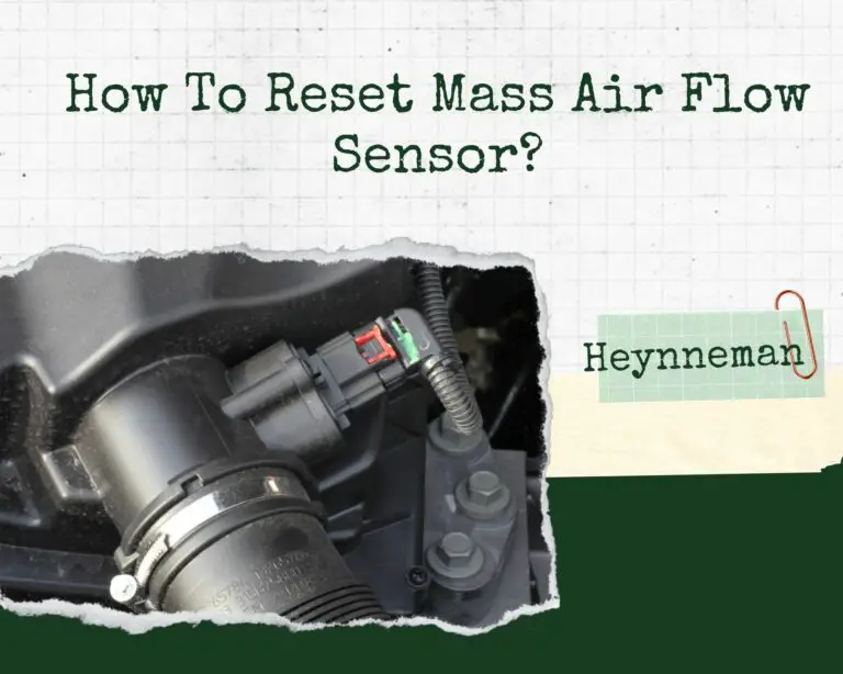 How To Reset Mass Air Flow Sensor?
