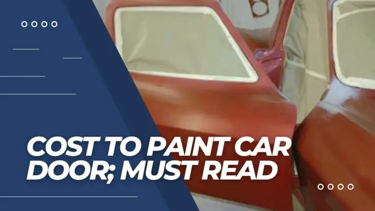 Cost to Paint Car Door; Must Read