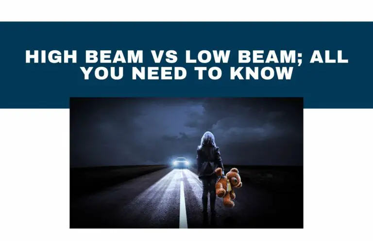 High Beam Vs Low Beam; All You Need To Know