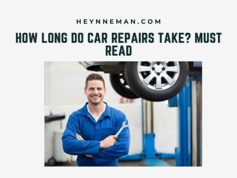 How Long Do Car Repairs Take? Must Read