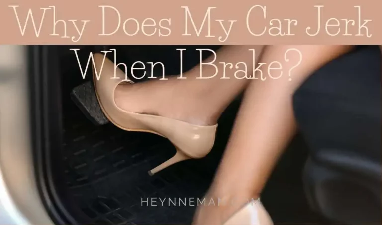 Why Does My Car Jerk When I Brake? Must Read