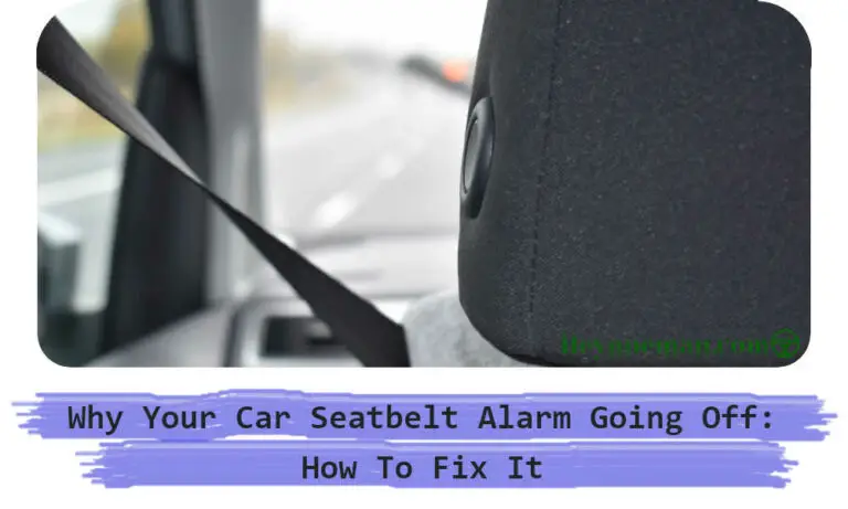 Why Car Seatbelt Alarm Going Off: How to it Turn off